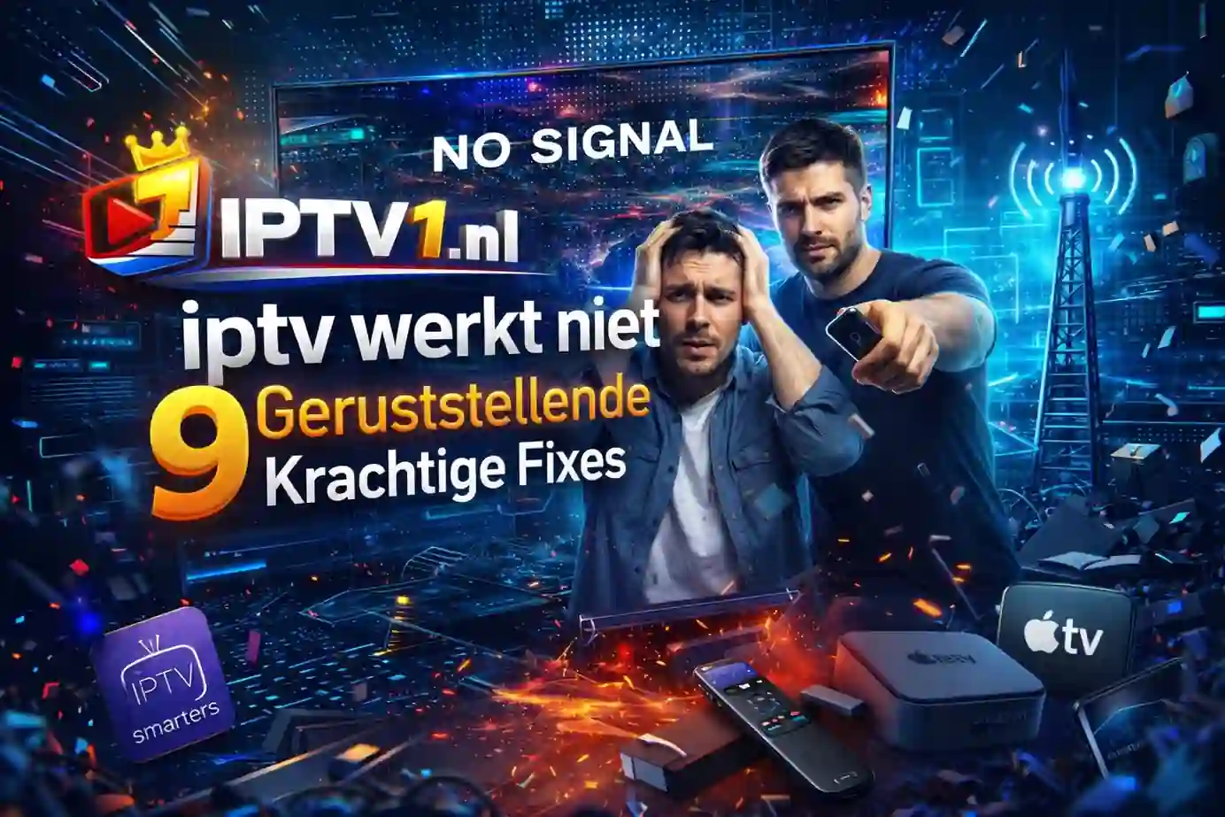 IPTV werkt niet – 9 geruststellende fixes voor stabiel kijken